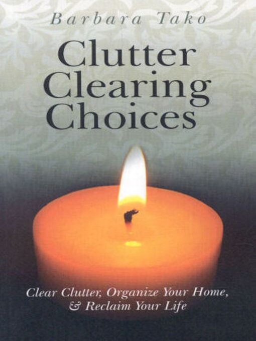 Title details for Clutter Clearing Choices by Barbara Tako - Wait list